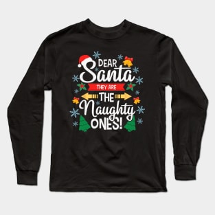 Dear Santa They Are The Naughty Ones Christmas Pajama Long Sleeve T-Shirt